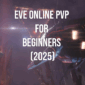 pvp EVEONLINE beginners 85x85